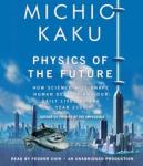 Физика будущего: как наука будет определять судьбу человека и нашу повседневную жизнь к 2100 году   Мичио Каку;  Читал Федор Чин   13 компакт-дисков - прибл